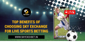 Read more about the article Top Benefits of Choosing Sky Exchange for Live Sports Betting