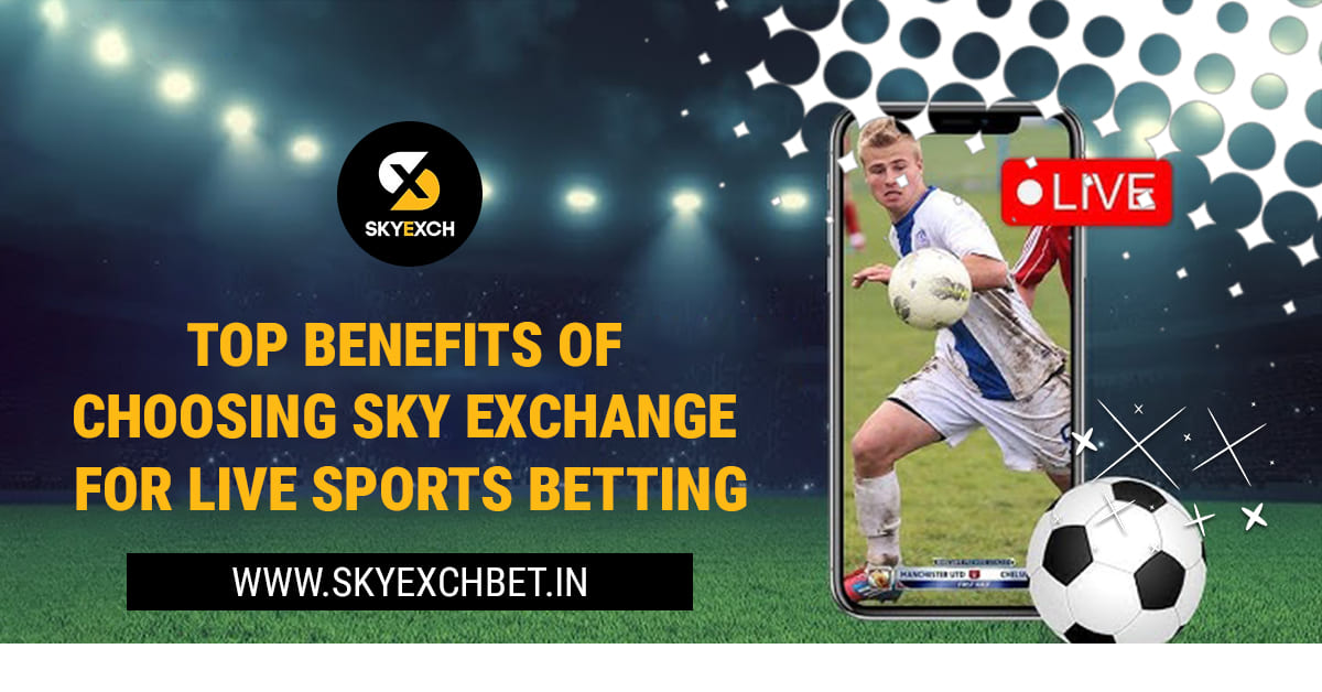 Read more about the article Top Benefits of Choosing Sky Exchange for Live Sports Betting